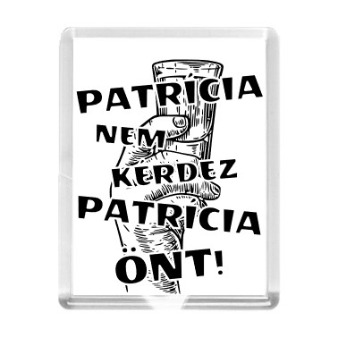 Patrícia nem kérdez Patrícia önt