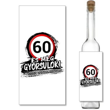 60 és még gyorsulok pálinkás címke