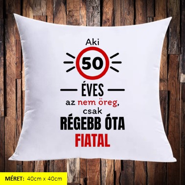 Aki 50 éves az nem öreg párna