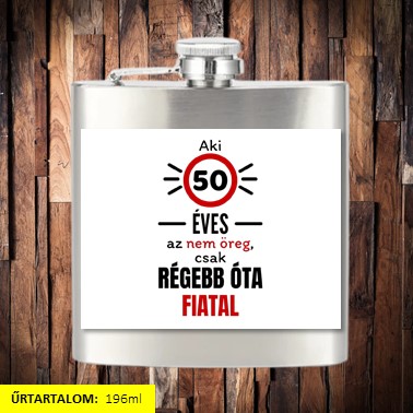 Aki 50 éves az nem öreg lapos üveg