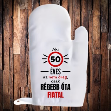 Aki 50 éves az nem öreg edény fogó kesztyű