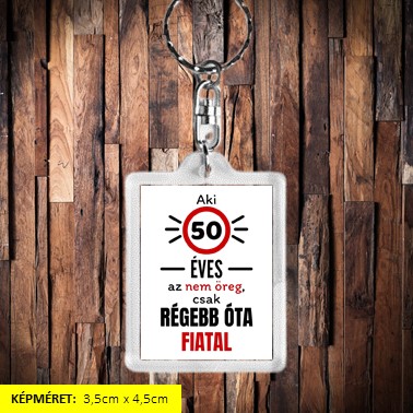 Aki 50 éves az nem öreg kulcstartó