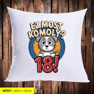 Ez most komoly 18! kutyus párna