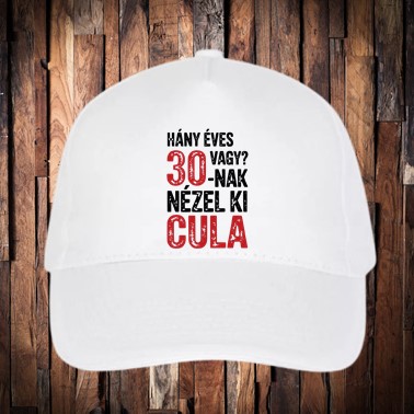 Hány éves vagy cula? 30 baseball sapka