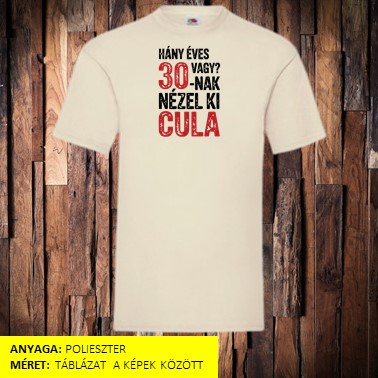 Hány éves vagy cula? 30 póló