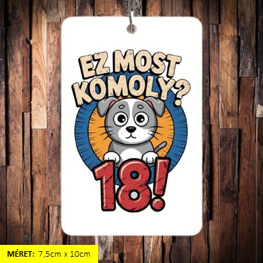 Ez most komoly 18! kutyus illatosító 7,5*10cm