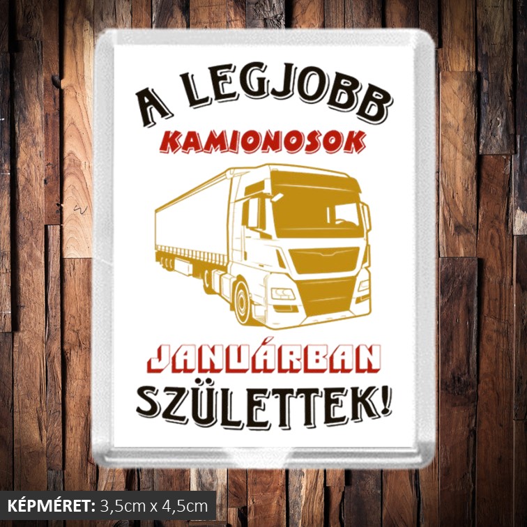 A legjobb kamionosok januárban születtek hűtőmágnes