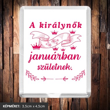A királynők januárban születnek hűtőmágnes