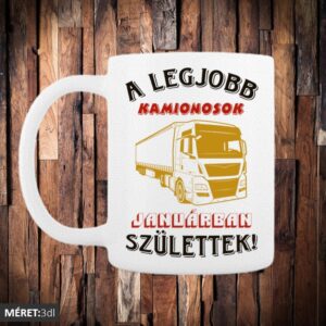 A legjobb kamionosok januárban születtek bögre