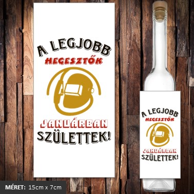A legjobb hegesztők januárban születtek pálinkás címke