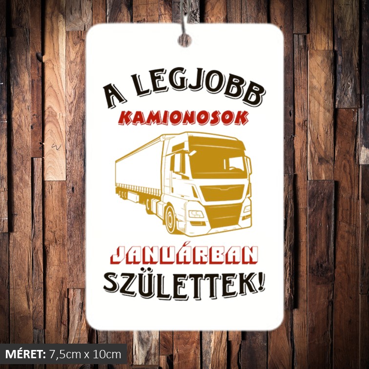A legjobb kamionosok januárban születtek illatosító négyzet