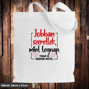 Jobban szeretlek mint tegnap táska