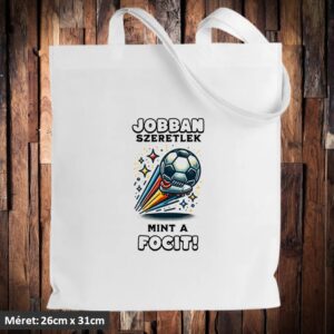 Jobban szeretlek mint a focit táska