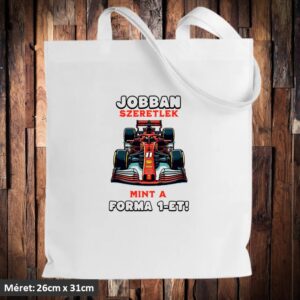 Jobban szeretlek mint a Forma1 táska
