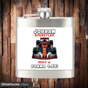 Jobban szeretlek mint a Forma1 lapos üveg