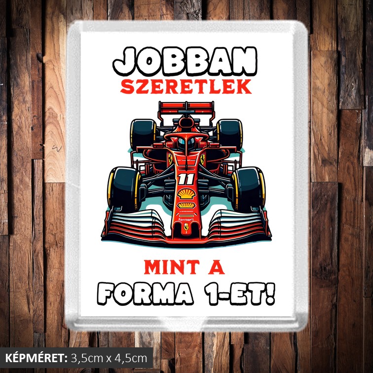 Jobban szeretlek mint a Forma1 hűtőmágnes