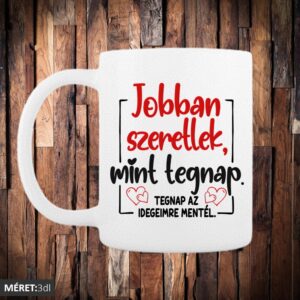 Jobban szeretlek mint tegnap bögre