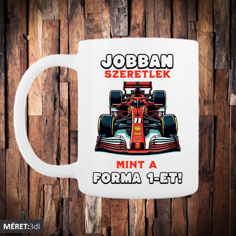 Jobban szeretlek mint a Forma1 bögre