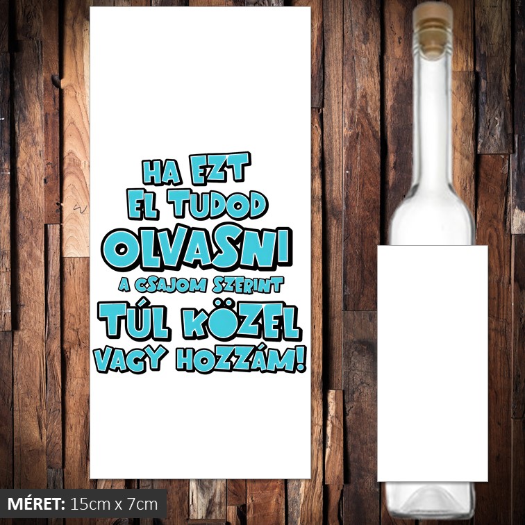 Ha ezt el tudod olvasni pálinkás címke