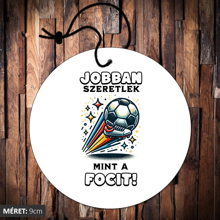Jobban szeretlek mint a focit illatosító kör