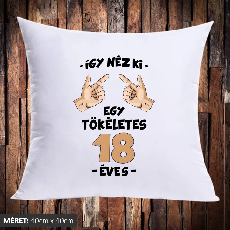 így néz ki egy tökéletes 18 éves párna