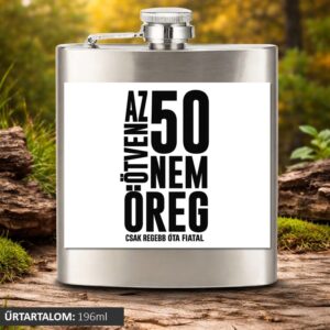 Az ötven nem öreg csak régebb óta fiatal lapos üveg