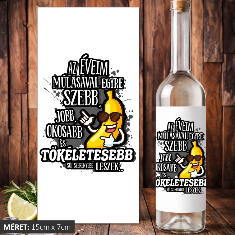 az éveim múlásával egyre szebb jobb pálinkás címke
