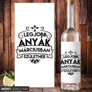 A legjobb anyák márciusban születnek pálinkás címke