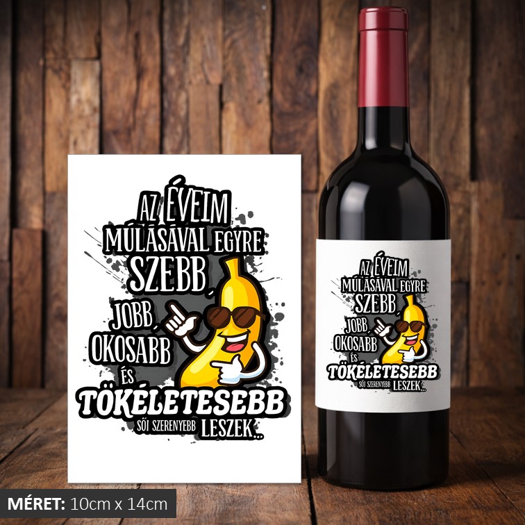 az éveim múlásával egyre szebb jobb boros címke
