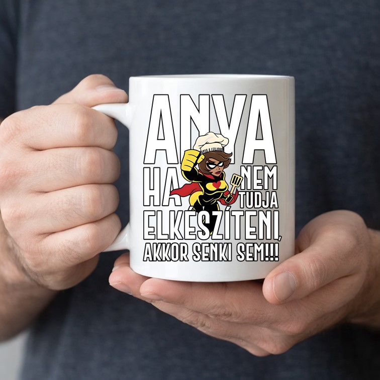 Anya ha nem tudja elkészíteni bögre