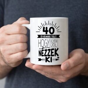 40 évembe telt bögre
