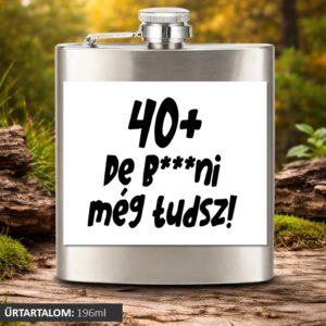 40+ de b***ni még tudsz lapos üveg
