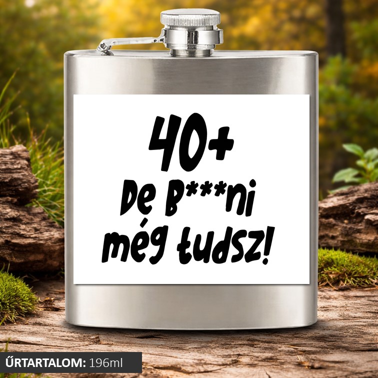 40+ de b***ni még tudsz lapos üveg